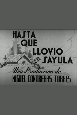 Hasta que llovió en Sayula (1941) Hasta que llovió en Sayula (1941)