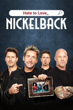 Hate to Love: Nickelback (2024) Hate to Love: Nickelback (2024)