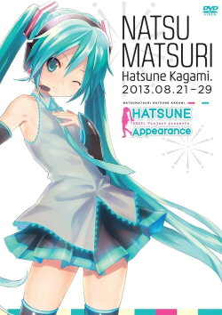 Hatsune Miku: Hatsune Appearance Natsu Matsuri Hatsune Kagami (2013) Hatsune Miku: Hatsune Appearance Natsu Matsuri Hatsune Kagami (2013)