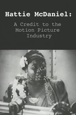 Hattie McDaniel: or A Credit to the Motion Picture Industry (2004) Hattie McDaniel: or A Credit to the Motion Picture Industry (2004)