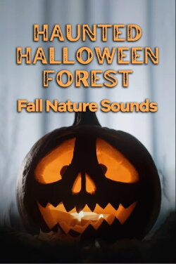 Haunted Halloween Forest: Fall Nature Sounds (2023) Haunted Halloween Forest: Fall Nature Sounds (2023)