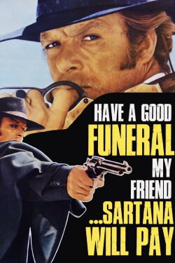 Have a Good Funeral, My Friend… Sartana Will Pay (1970) Have a Good Funeral, My Friend… Sartana Will Pay (1970)