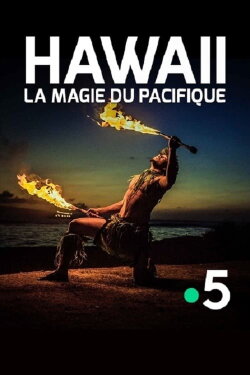 Hawaii, la magie du Pacifique (2020) Hawaii, la magie du Pacifique (2020)