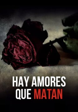 Hay amores que matan (2006) Hay amores que matan (2006)