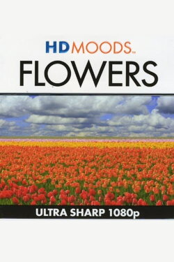 HD Moods Flowers (2008) HD Moods Flowers (2008)