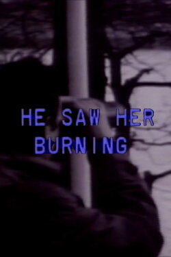 He Saw Her Burning (1983) He Saw Her Burning (1983)
