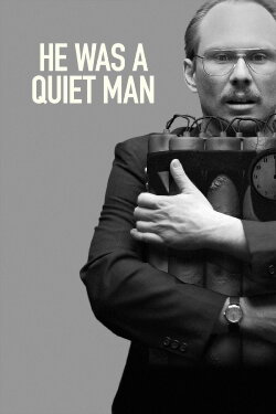 He Was a Quiet Man (2007) He Was a Quiet Man (2007)