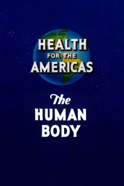 Health for the Americas: The Human Body (1945) Health for the Americas: The Human Body (1945)