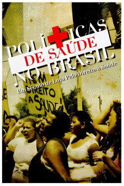 Health Policies in Brazil: A Century of Struggle for the Right to Health (2006) Health Policies in Brazil: A Century of Struggle for the Right to Health (2006)