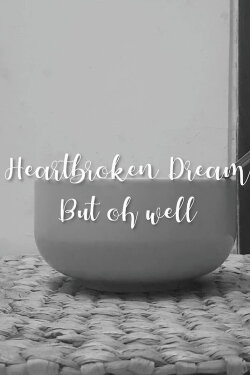 Heartbroken dream, but oh well (2022) Heartbroken dream, but oh well (2022)