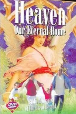 Heaven Our Eternal Home: Biblical Images of the Great Beyond (2005) Heaven Our Eternal Home: Biblical Images of the Great Beyond (2005)