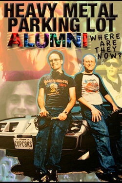 Heavy Metal Parking Lot Alumni: Where Are They Now? (2006) Heavy Metal Parking Lot Alumni: Where Are They Now? (2006)