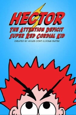Hector the Attention Deficit Super Red Cordial Kid (2004) Hector the Attention Deficit Super Red Cordial Kid (2004)