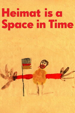 Heimat Is a Space in Time (2019) Heimat Is a Space in Time (2019)