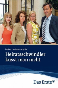 Heiratsschwindler küsst man nicht (2012) Heiratsschwindler küsst man nicht (2012)