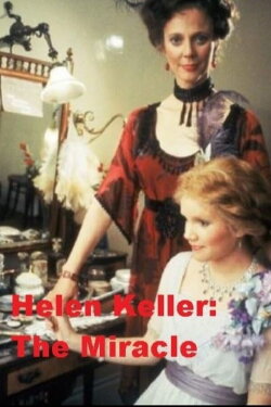 Helen Keller: The Miracle Continues (1984) Helen Keller: The Miracle Continues (1984)