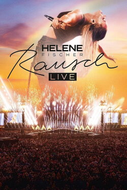 Helene Fischer - Rausch Live (2022) Helene Fischer - Rausch Live (2022)