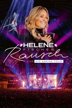 Helene Fischer - Rausch Live - Die Arena Tour (2024) Helene Fischer - Rausch Live - Die Arena Tour (2024)