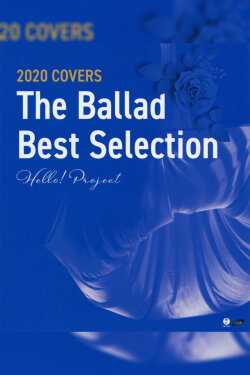 Hello! Project 2020 COVERS ~The Ballad Best Selection~ (2020) Hello! Project 2020 COVERS ~The Ballad Best Selection~ (2020)