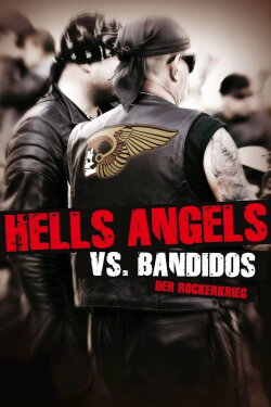Hells Angels vs. Bandidos - Der Rockerkrieg (2011) Hells Angels vs. Bandidos - Der Rockerkrieg (2011)