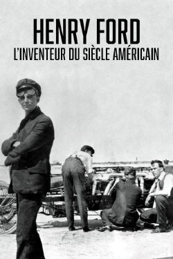Henry Ford, l'inventeur du siècle américain (2023) Henry Ford, l'inventeur du siècle américain (2023)