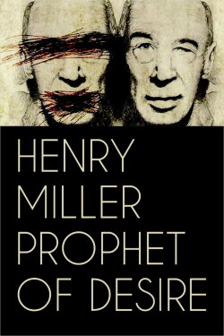 Henry Miller: Prophet of Desire (2017) Henry Miller: Prophet of Desire (2017)