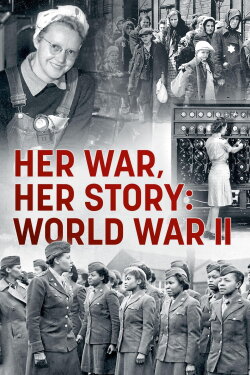 Her War, Her Story: World War II (2022) Her War, Her Story: World War II (2022)