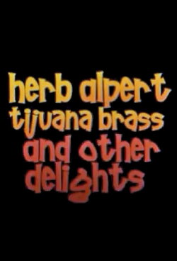 Herb Alpert, Tijuana Brass and Other Delights (2010) Herb Alpert, Tijuana Brass and Other Delights (2010)
