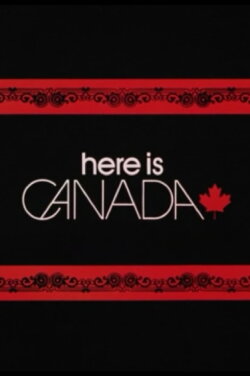Here is Canada (1972) Here is Canada (1972)
