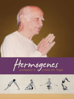 Hermógenes, Professor e Poeta do Yoga (2015) Hermógenes, Professor e Poeta do Yoga (2015)