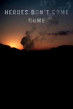 Heroes Don't Come Home (2016) Heroes Don't Come Home (2016)