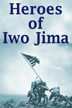 Heroes of Iwo Jima (2001) Heroes of Iwo Jima (2001)