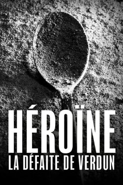 Héroïne, la défaite de Verdun (2024) Héroïne, la défaite de Verdun (2024)
