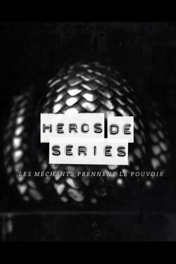 Héros de Séries, les méchants prennent le pouvoir (2018) Héros de Séries, les méchants prennent le pouvoir (2018)