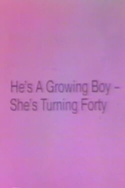 He's a Growing Boy, She's Turning Forty (1980) He's a Growing Boy, She's Turning Forty (1980)
