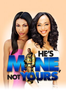 He's Mine Not Yours (2011) He's Mine Not Yours (2011)