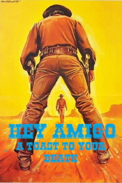 Hey Amigo! A Toast to Your Death (1971) Hey Amigo! A Toast to Your Death (1971)