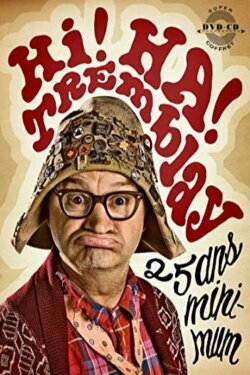 Hi! Ha! Tremblay: 25 ans minimum! (2008) Hi! Ha! Tremblay: 25 ans minimum! (2008)