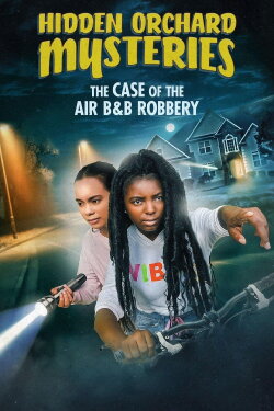 Hidden Orchard Mysteries: The Case of the Air B and B Robbery (2020) Hidden Orchard Mysteries: The Case of the Air B and B Robbery (2020)