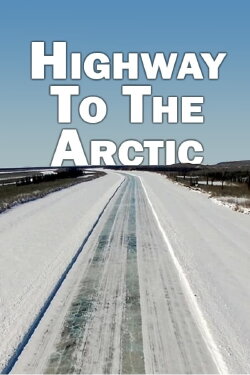 Highway to the Arctic (2017) Highway to the Arctic (2017)