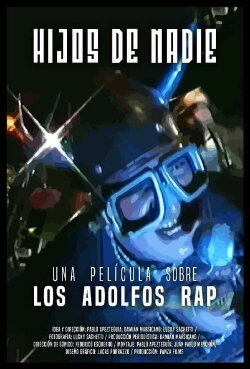 Hijos de nadie: Una película sobre los Adolfos Rap (2019) Hijos de nadie: Una película sobre los Adolfos Rap (2019)