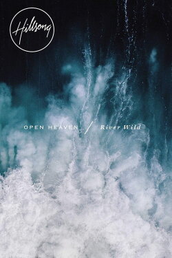 Hillsong Worship: Open Heaven/River Wild (2015) Hillsong Worship: Open Heaven/River Wild (2015)
