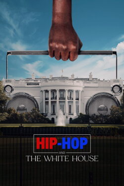 Hip-Hop and the White House (2024) Hip-Hop and the White House (2024)