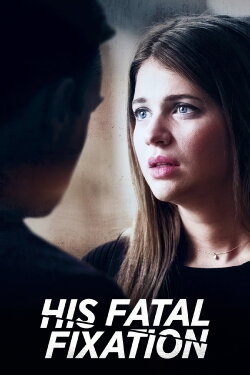 His Fatal Fixation (2020) His Fatal Fixation (2020)