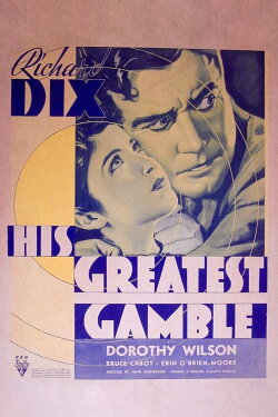 His Greatest Gamble (1934) His Greatest Gamble (1934)