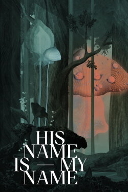His Name Is My Name (2022) His Name Is My Name (2022)