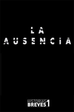 Historias Breves I: La Ausencia (1994) Historias Breves I: La Ausencia (1994)