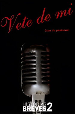 Historias Breves II: Vete de mí (1996) Historias Breves II: Vete de mí (1996)
