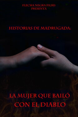 Historias de Madrugada: La Mujer que Bailó con el Diablo (2021)