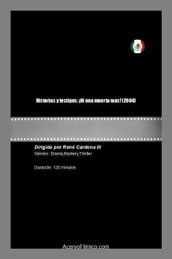 Historias y testigos: ¡Ni una muerta mas! (2004)